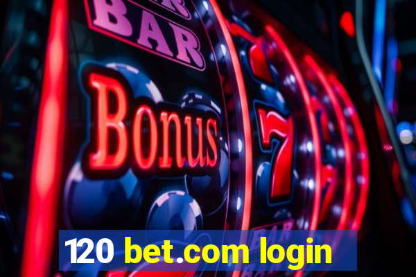 120 bet.com login